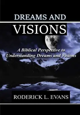 Träume und Visionen: Eine biblische Perspektive zum Verständnis von Träumen und Visionen - Dreams and Visions: A Biblical Perspective to Understanding Dreams and Visions