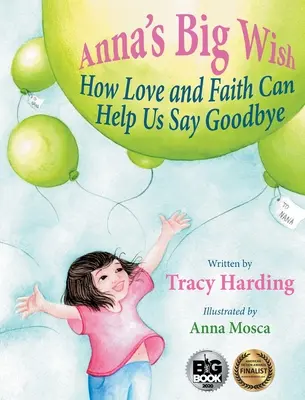 Annas großer Wunsch: Wie Liebe und Glaube uns helfen können, Abschied zu nehmen - Anna's Big Wish: How Love and Faith Can Help Us Say Goodbye