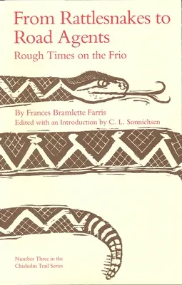 Von Klapperschlangen zu Straßenagenten: Raue Zeiten am Frio Band 3 - From Rattlesnakes to Road Agents: Rough Times on the Frio Volume 3