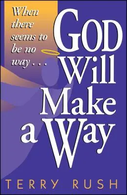 Gott wird einen Weg schaffen: Wenn es scheinbar keinen Weg gibt - God Will Make a Way: When There Seems to Be No Way