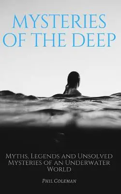 Geheimnisse der Tiefe: Mythen, Legenden und ungelöste Geheimnisse der Unterwasserwelt - Mysteries of the Deep: Myths, Legends and Unsolved Mysteries of an Underwater World