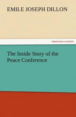 Die innere Geschichte der Friedenskonferenz - The Inside Story of the Peace Conference