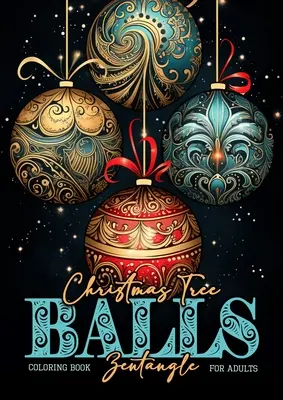 Weihnachtsbaumkugeln Zentangle-Malbuch für Erwachsene: Weihnachtsbaumdekoration Malbuch für Erwachsene zentangle weihnachtsbaumkugeln Färbung Bo - Christmas Tree Balls Zentangle Coloring Book for Adults: Christmas Tree Decoration Coloring Book for adults zentangle christmas tree balls Coloring Bo