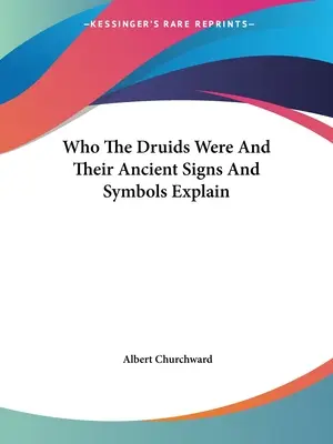 Wer die Druiden waren und ihre uralten Zeichen und Symbole erklären - Who The Druids Were And Their Ancient Signs And Symbols Explain