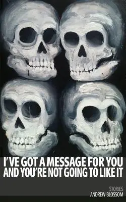 Ich habe eine Nachricht für dich, die dir nicht gefallen wird: Geschichten - I've Got a Message for You and You're Not Going to Like It: Stories