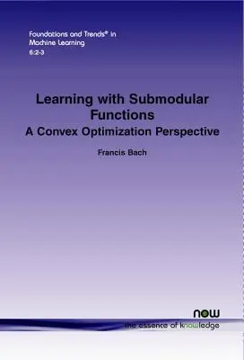 Lernen mit submodularen Funktionen: Eine Perspektive der konvexen Optimierung - Learning with Submodular Functions: A Convex Optimization Perspective