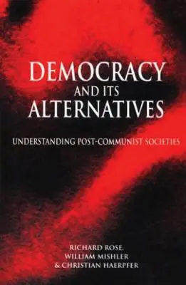 Demokratie und ihre Alternativen: Das Verständnis postkommunistischer Gesellschaften - Democracy and Its Alternatives: Understanding Post-Communist Societies