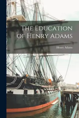 Die Erziehung von Henry Adams - The Education of Henry Adams