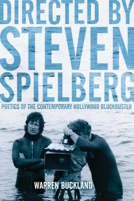 Unter der Regie von Steven Spielberg: Die Poetik des zeitgenössischen Hollywood-Blockbusters - Directed by Steven Spielberg: Poetics of the Contemporary Hollywood Blockbuster