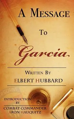 Eine Nachricht an Garcia: Ein kleiner Leitfaden zur Verbesserung Ihres Erfolgs - A Message to Garcia: A Little Guide to Improving Your Success