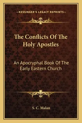 Die Streitigkeiten der Heiligen Apostel: Ein apokryphes Buch der frühen Ostkirche - The Conflicts Of The Holy Apostles: An Apocryphal Book Of The Early Eastern Church