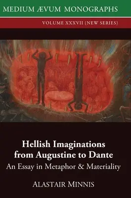 Höllische Imaginationen von Augustinus bis Dante: Ein Versuch über Metapher und Materialität - Hellish Imaginations from Augustine to Dante: An Essay in Metaphor and Materiality