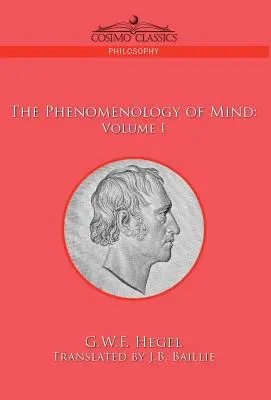 Die Phänomenologie des Geistes: Band I - The Phenomenology of Mind: Volume I