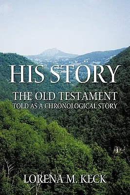 Seine Geschichte: Das Alte Testament als chronologische Erzählung - His Story: The Old Testament Told as a Chronological Story