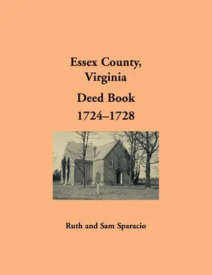 Essex County, Virginia Urkundenbuch, 1724-1728 - Essex County, Virginia Deed Book, 1724-1728