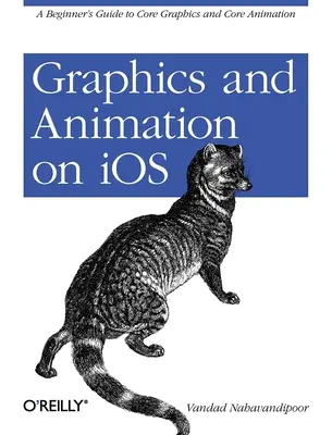 Grafiken und Animationen auf IOS: Ein Einsteigerhandbuch zu Core Graphics und Core Animation - Graphics and Animation on IOS: A Beginner's Guide to Core Graphics and Core Animation