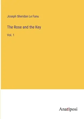 Die Rose und der Schlüssel: Bd. 1 - The Rose and the Key: Vol. 1