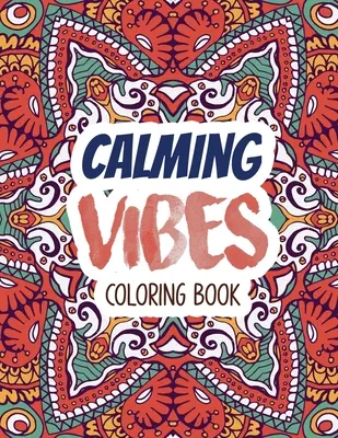 Calming Vibes Malbuch: Depression Malbuch für immer durch harte Zeiten, Erwachsene Färbung und Stressabbau Buch, Weihnachten Geschenkidee. - Calming Vibes Coloring Book: Depression Coloring Book for Getting Through Tough Times, Adult Coloring and Stress Relief book, Christmas Gift idea.