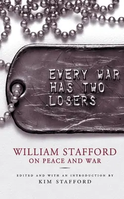 Jeder Krieg hat zwei Verlierer: William Stafford über Krieg und Frieden - Every War Has Two Losers: William Stafford on Peace and War
