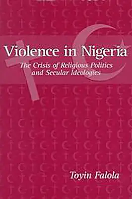 Gewalt in Nigeria: Die Krise der religiösen Politik und der säkularen Ideologien - Violence in Nigeria: The Crisis of Religious Politics and Secular Ideologies