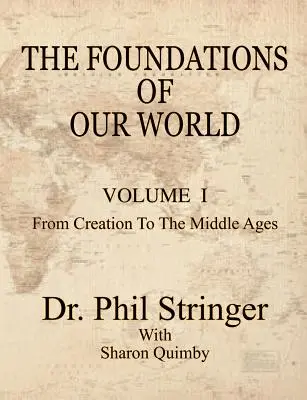 Die Grundlagen unserer Welt, Band I, von der Schöpfung bis zum Mittelalter - The Foundations of Our World, Volume I, from Creation to the Middle Ages