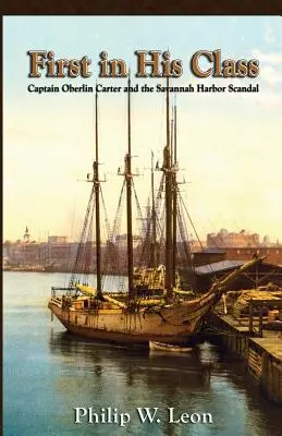 Der Erste in seiner Klasse: Kapitän Oberlin Carter und der Skandal von Savannah Harbor - First in His Class: Captain Oberlin Carter and the Savannah Harbor Scandal