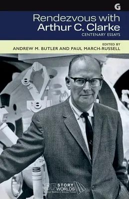Rendezvous mit Arthur C. Clarke: Essays zum hundertsten Geburtstag - Rendezvous with Arthur C. Clarke: Centenary Essays