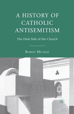 Eine Geschichte des katholischen Antisemitismus: Die dunkle Seite der Kirche - A History of Catholic Antisemitism: The Dark Side of the Church