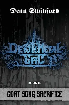 Death Metal Epos: Buch Zwei: Goat Song Sacrifice - Death Metal Epic: Book Two: Goat Song Sacrifice