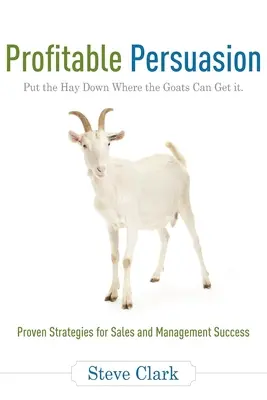 Profitable Überredung: Legen Sie das Heu dorthin, wo die Ziegen es finden können - Profitable Persuasion: Put the Hay Down Where the Goats Can Get It