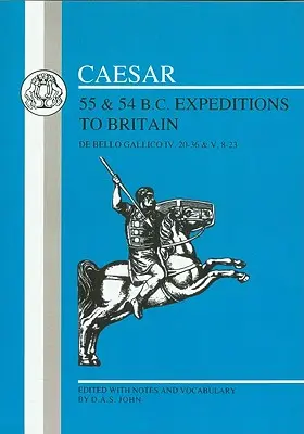 Caesars Expeditionen nach Britannien, 55 & 54 v. Chr. - Caesar's Expeditions to Britain, 55 & 54 BC