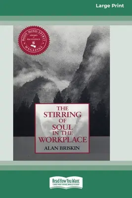 Die Seelenwanderung am Arbeitsplatz [16 Pt Large Print Edition] - The Stirring of Soul in the Workplace [16 Pt Large Print Edition]