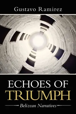 Echos des Triumphs: Erzählungen aus Belize - Echoes of Triumph: Belizean Narratives