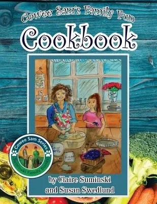 Cowee Sams Familienspaß-Kochbuch - Cowee Sam's Family Fun Cookbook