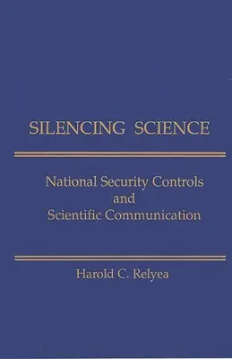 Die Wissenschaft zum Schweigen bringen: Nationale Sicherheitskontrollen und wissenschaftliche Kommunikation - Silencing Science: National Security Controls & Scientific Communication