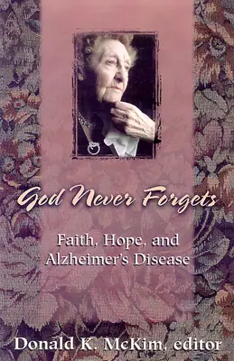 Gott vergisst nie: Erinnerung und Hoffnung für Alzheimer-Patienten - God Never Forgets: Memory and Hope for Alzheimer's Patient's