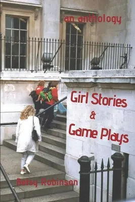 Mädchengeschichten und Spiele: Eine Anthologie von Geschichten und Spielen - Girl Stories & Game Plays: An Anthology of Stories and Plays
