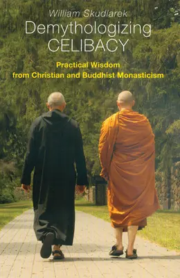 Entmythologisierung des Zölibats: Praktische Weisheit aus dem christlichen und buddhistischen Mönchtum - Demythologizing Celibacy: Practical Wisdom from Christian and Buddhist Monasticism