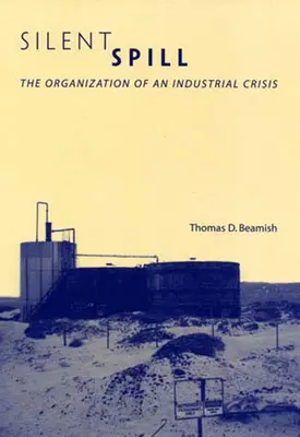 Das stille Unglück: Die Organisation einer Industriekrise - Silent Spill: The Organization of an Industrial Crisis