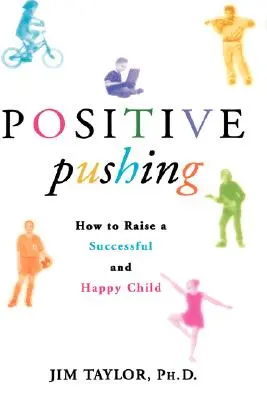 Positive Pushing: Wie man ein erfolgreiches und glückliches Kind erzieht - Positive Pushing: How to Raise a Successful and Happy Child