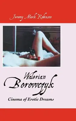 Walerian Borowczyk: Kino der erotischen Träume - Walerian Borowczyk: Cinema of Erotic Dreams