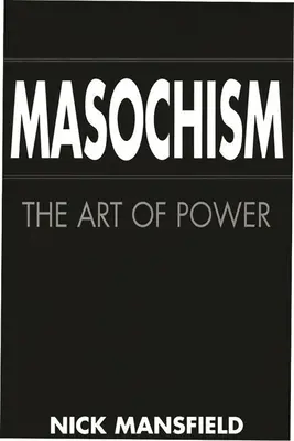 Masochismus: Die Kunst der Macht - Masochism: The Art of Power