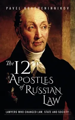 Die 12 Apostel des russischen Rechts: Juristen, die Recht, Staat und Gesellschaft veränderten - The 12 Apostles of Russian Law: Lawyers who changed law, state and society