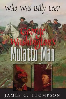 George Washingtons Mulattenmann - Wer war Billy Lee? - George Washington's Mulatto Man - Who Was Billy Lee?