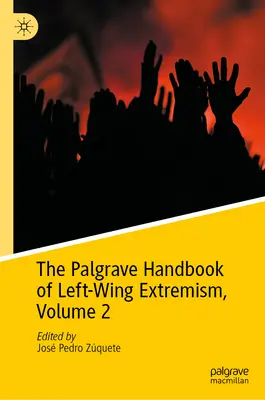 Das Palgrave-Handbuch des Linksextremismus, Band 2 - The Palgrave Handbook of Left-Wing Extremism, Volume 2
