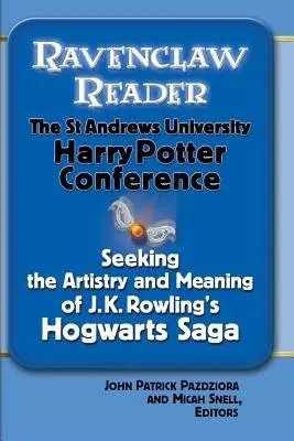 Ravenclaw-Reader: Auf der Suche nach dem Sinn und der Kunstfertigkeit von J. K. Rowlings Hogwarts-Saga, Aufsätze aus dem Harry-Potter-Kurs der St. Andrews-Universität - Ravenclaw Reader: Seeking the Meaning and Artistry of J. K. Rowling's Hogwarts Saga, Essays from the St. Andrews University Harry Potter