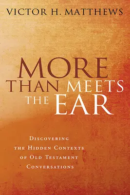 Mehr als das Ohr sieht: Die verborgenen Kontexte der alttestamentlichen Gespräche entdecken - More Than Meets the Ear: Discovering the Hidden Contexts of Old Testament Conversations