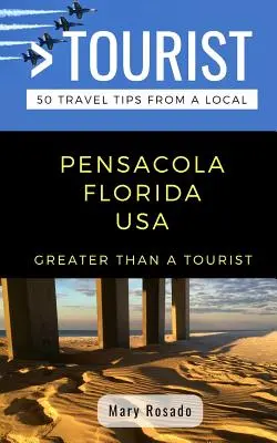 Mehr als ein Tourist - Pensacola, Florida, USA: 50 Reisetipps von Einheimischen - Greater Than a Tourist-Pensacola Florida USA: 50 Travel Tips from a Local