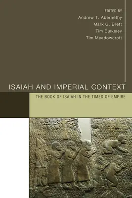 Jesaja und der kaiserliche Kontext: Das Buch Jesaja in der Zeit des Kaiserreichs - Isaiah and Imperial Context: The Book of Isaiah in the Times of Empire