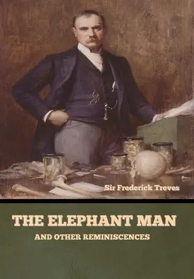 Der Elefantenmensch und andere Reminiszenzen - The Elephant Man and Other Reminiscences